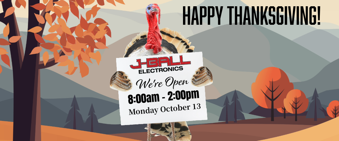 J-Ball Electronics is open reduced hours for Thanksgiving